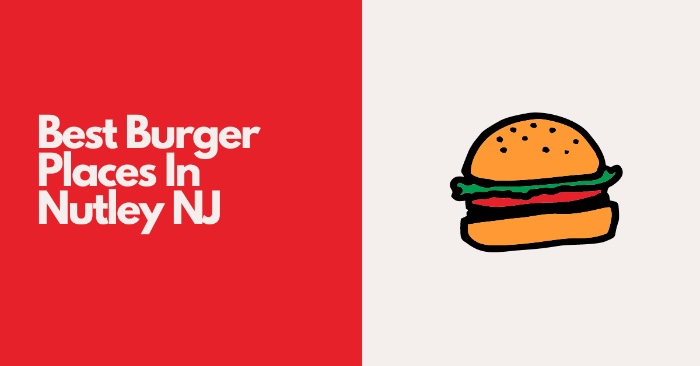 Best Burger Places In Nutley NJ
